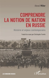Comprendre la notion de nation en Russie : histoire et enjeux contemporains - Aleksej Il'ic Miller