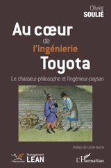 Au coeur de l'ingénierie Toyota : le chasseur-philosophe et l'ingénieur-paysan - Olivier Soulié