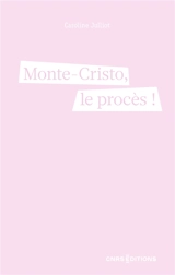 Monte-Cristo, le procès ! : feuilleton juridique - Caroline Julliot