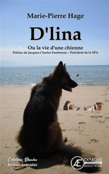 D'lina ou La vie d'une chienne : roman animalier - Marie-Pierre Hage