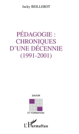 Pédagogie : chroniques d'une décennie (1991-2001) - Jacky Beillerot