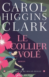 Une enquête de Regan Reilly. Le collier volé - Carol Higgins Clark