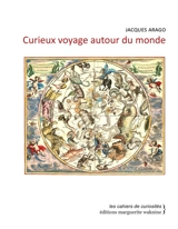 Curieux voyage autour du monde - Jacques Arago