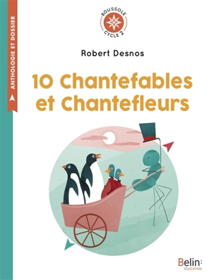 10 chantefables et chantefleurs - Robert Desnos