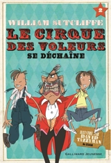 Le cirque des voleurs. Vol. 2. Le cirque des voleurs se déchaîne - William Sutcliffe