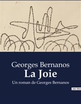 La Joie : Un roman de Georges Bernanos - Georges Bernanos