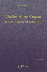 Charles-Albert Cingria, entre origine et création - Marc Logoz