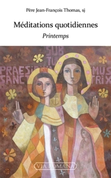 Méditations quotidiennes. Printemps - Jean-François Thomas