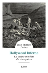 Hollywood inferno : la divine comédie du star-system - Jean-Philippe Costes