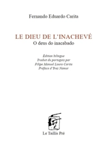 Le dieu de l'inachevé. O deus do inacabado - Fernando Eduardo Carita