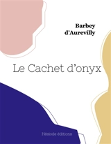 Le Cachet d'onyx - Barbey D'aurevilly, Jules Amédée