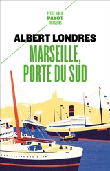 Marseille, porte du Sud - Albert Londres