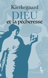Dieu et la pécheresse : deux discours édifiants - Sören Kierkegaard
