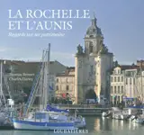 La Rochelle et l'Aunis : regards sur un patrimoine - Thomas Brosset