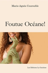 Foutue Océane ! - Marie-Agnès Courouble