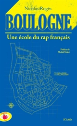 Boulogne : une école du rap français - Nicolas Rogès