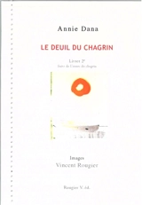 L'usure du chagrin. Vol. 2. Le deuil du chagrin - Annie Dana