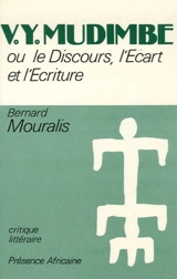 V.Y. Mudimbe ou le Discours, l'écart et l'écriture - Bernard Mouralis
