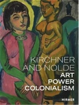 Kirchner and Nolde Art Power Colonialism - Beatrice von Bormann