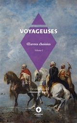Voyageuses Vol.I : Oeuvres choisies - Emmanuel Tugny