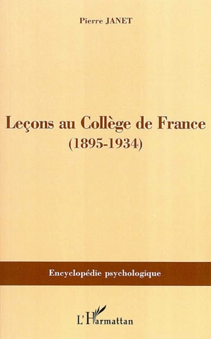 Leçons au Collège de France : 1895-1934 - Pierre Janet