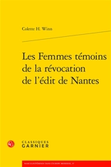 Les femmes témoins de la révocation de l'édit de Nantes - Colette H. Winn