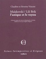 Maïakowski-Lili Brik : l'unique et le voyou : librement inspiré des lettres de Maïakovski à Lili Brik, traduites du russe par Eugénie Magnien - Claudine Vincent