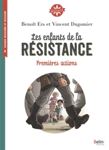 Les enfants de la Résistance. Premières actions - Vincent Dugomier