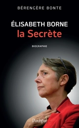 Elisabeth Borne : la secrète - Bérengère Bonte