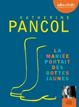 La mariée portait des bottes jaunes - Katherine Pancol
