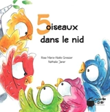 5 oiseaux dans le nid - Rose Marie Noële Gressier