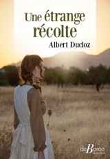 Une étrange récolte - Albert Ducloz
