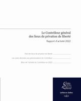Le contrôleur général des lieux de privation de liberté : rapport d'activité 2022 - Contrôleur général des lieux de privation de liberté (France)