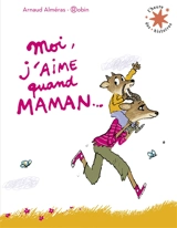 Moi, j'aime quand maman... - Arnaud Alméras