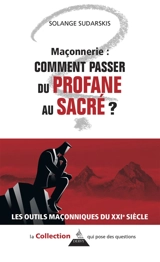Maçonnerie : comment passer du profane au sacré ? - Solange Sudarskis