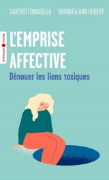 L'emprise affective : dénouer les liens toxiques - Saverio Tomasella