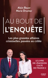Au bout de l'enquête : les plus grandes affaires criminelles passées au crible - Alain Bauer