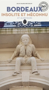 Bordeaux insolite et méconnu : et alentours - Jean-Marie Beuzelin
