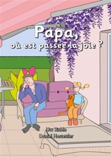 Papa, où est passée la joie ? : raconté par Olivia - Urs Richle