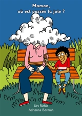 Maman, où est passée la joie ? : raconté par Gabriel - Urs Richle