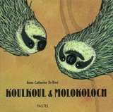 Koulkoul et Molokoloch - Anne-Catherine De Boel