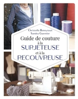 Guide de couture à la surjeteuse et à la recouvreuse - Christelle Beneytout