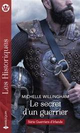 Le secret d'un guerrier : guerriers d'Irlande - Michelle Willingham