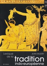 Lexique de la tradition indo-européenne - Jean Haudry