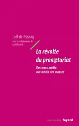 La révolte du pronetariat : des mass média aux média des masses - Joël de Rosnay