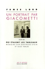 Un portrait par Giacometti. Ou étaient les tableaux : mémoire sur Gertrude Stein et Alice Toklas - James Lord