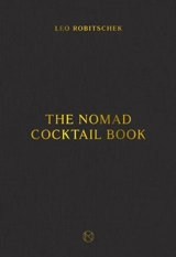 The NoMad Cocktail Book - Robitschek, Leo