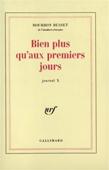 Journal. Vol. 10. Bien plus qu'aux premiers jours - Jacques de Bourbon Busset