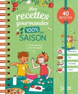 Mes recettes gourmandes 100 % de saison : 40 recettes - Ilan Waiche
