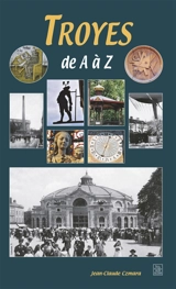 Troyes de A à Z - Jean-Claude Czmara